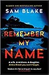 Remember My Name by Sam  Blake