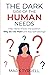 The Dark Side of The Human Needs: Help Clients Answer the Question 'Why Do I Do That?' and Stop Self Sabotage (Uncommon Practitioner Series)