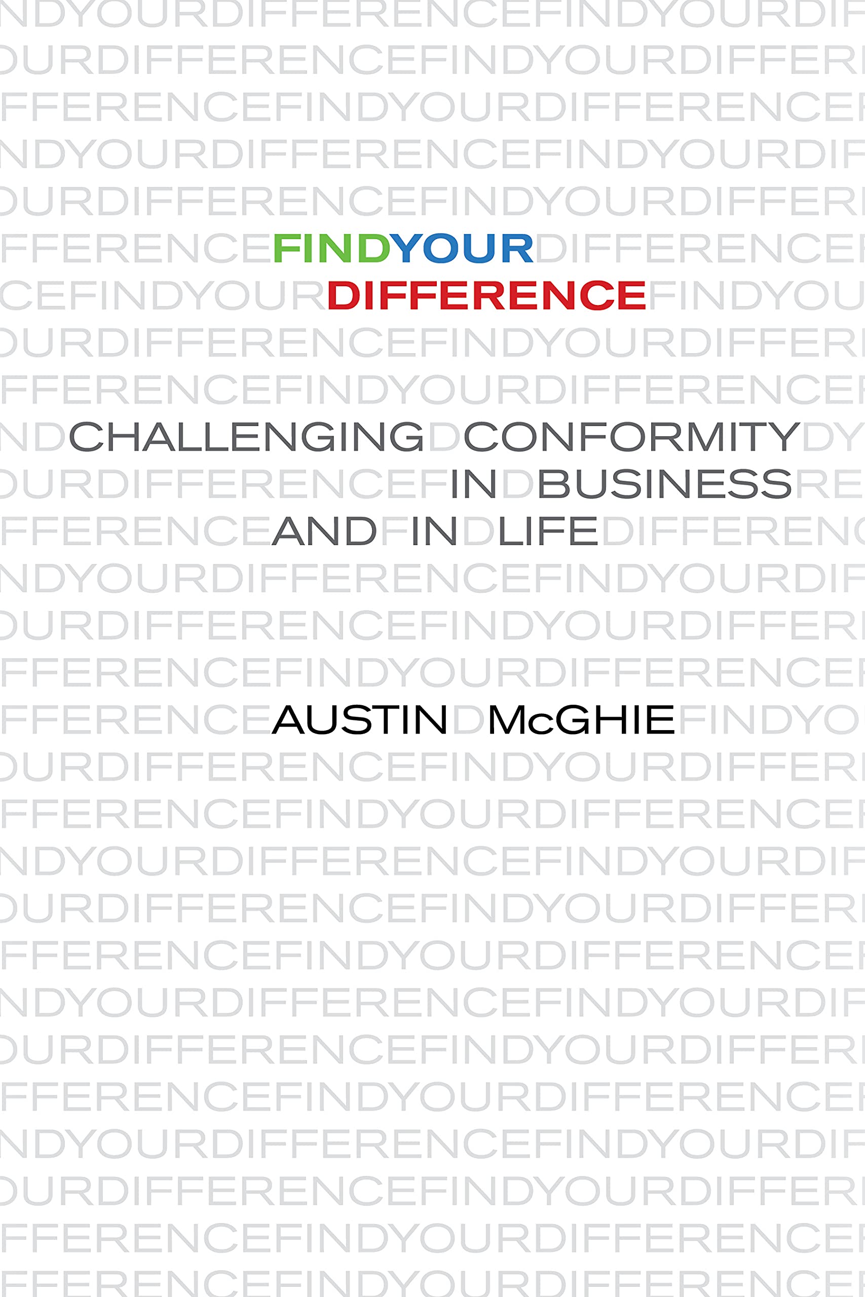 Find Your Difference: Challenging Conformity in Business and in Life