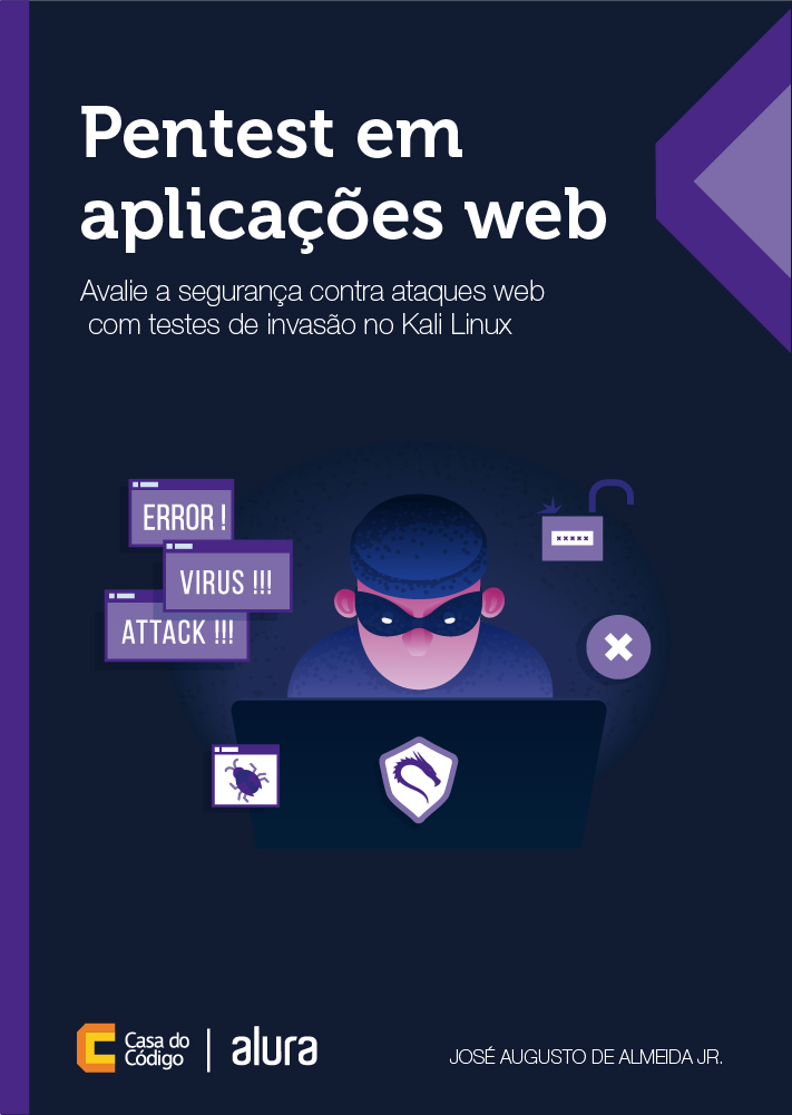 Pentest em aplicações web: Avalie a segurança contra ataques web com testes de invasão no Kali Linux