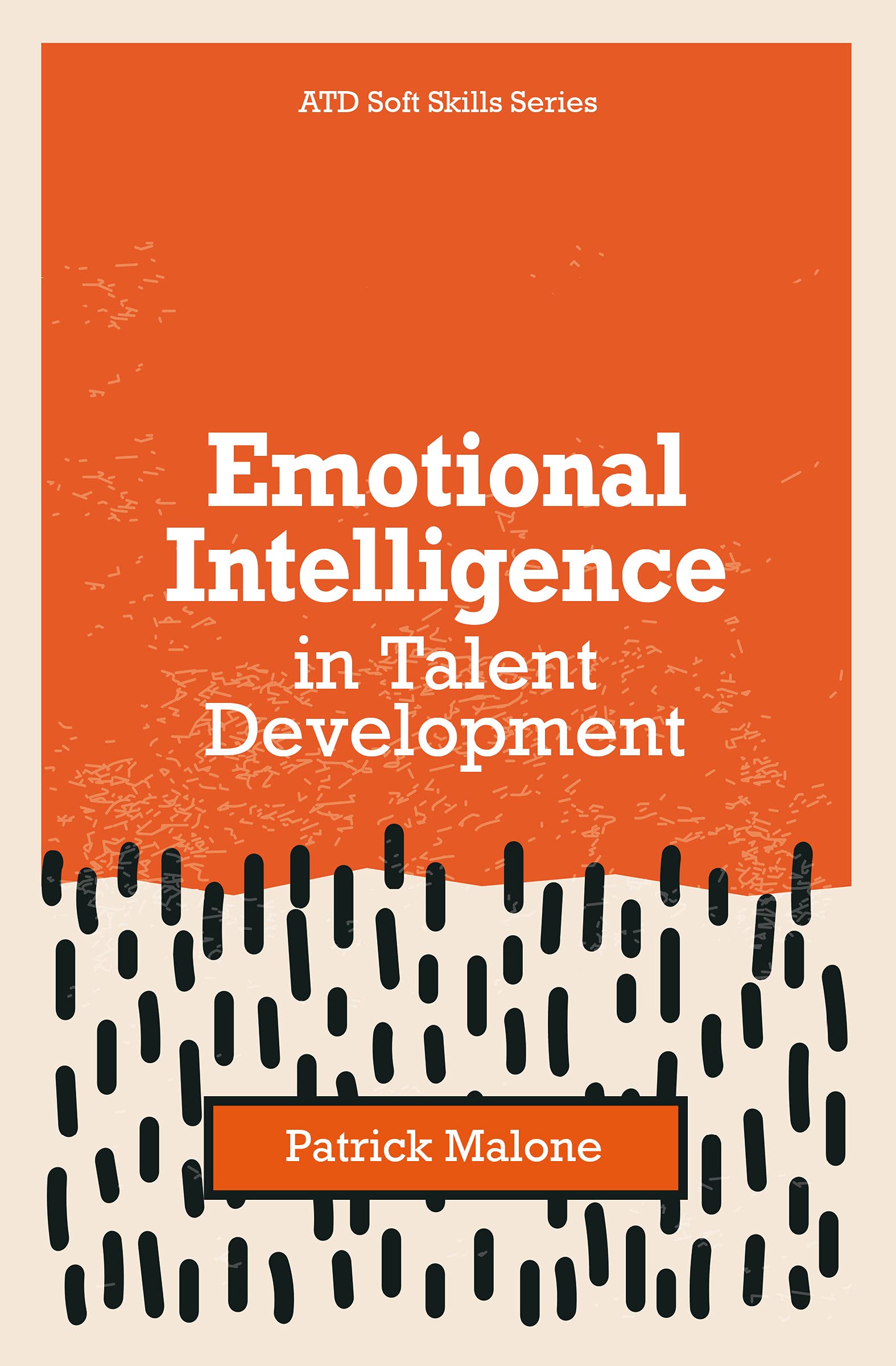Emotional Intelligence in Talent Development (The ATD Soft Skills Series)
