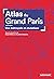Atlas du Grand Paris. Une m...