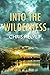 Into the Wilderness by Chris Helvey