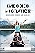 Embodied Meditation: Mindfulness, the Body, and Daily Life