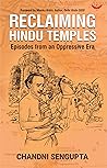 Reclaiming Hindu Temples: Episodes from an Oppressive Era