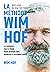 La méthode WIM HOF - La thérapie par le froid pour devenir fort, heureux et en bonne santé (French Edition)