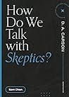 How Do We Talk with Skeptics? by Sam Chan