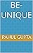 Be-Unique (Ideals of Success) by Rahul Gupta