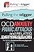 OCD, Anxiety, Panic Attacks and Related Depression: The Definitive CBT Guide to Recovery (Pulling the Trigger)