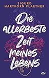 Die allerbeste Zeit meines Lebens by Sigurd Hartkorn Plaetner