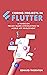 Coding Projects in Flutter: A Hands-On, Project-Based Introduction to Mobile App Development