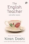The English Teacher and other stories by Kiran Doshi The English Teacher and other stories by Kiran Doshi