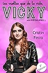 Las vueltas que da la vida, Vicky by Cristin Ferro