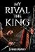 My Rival, the King