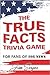 The True Facts Trivia Game:...