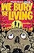 We Bury the Living (Nevermo...