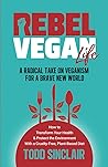 REBEL VEGAN LIFE:...