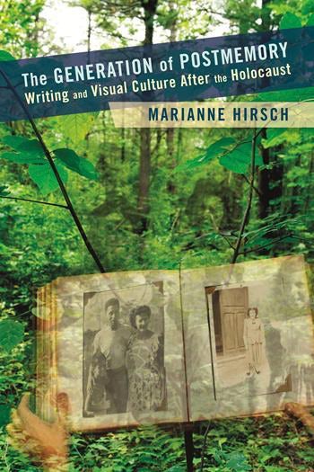 The Generation of Postmemory: Writing and Visual Culture After the Holocaust (Kindle Edition)