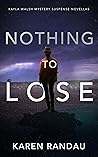 Nothing to Lose by Karen Randau