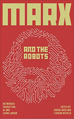 Marx and the Robots: Networked Production, AI, and Human Labour (Paperback)