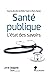 Santé publique, l'état des savoirs