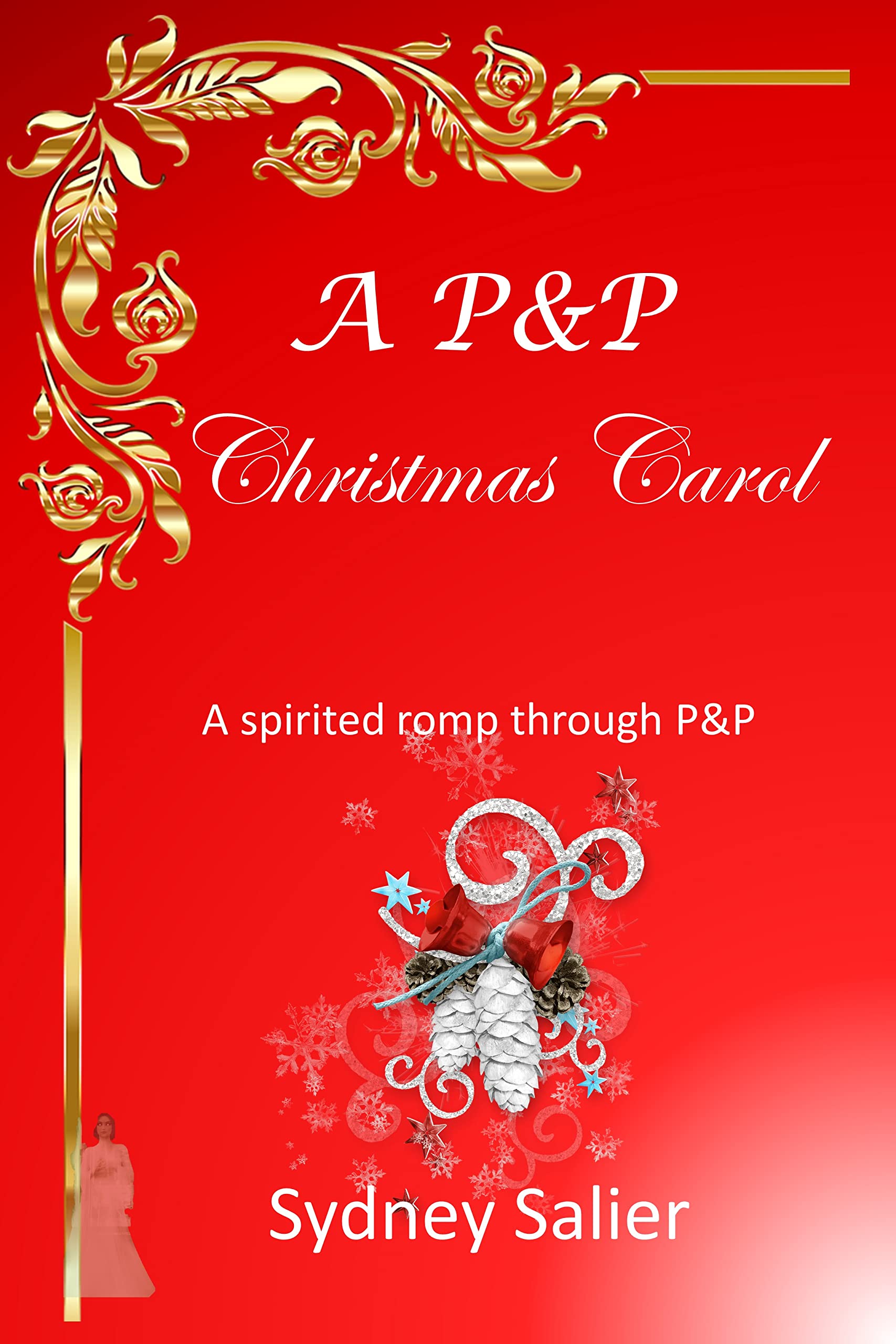 A P&P Christmas Carol: A spirited romp through P&P (Kindle Edition)