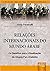 Relações Internacionais do Mundo Árabe - Os Desafios para a Realização da Utopia Pan-Arabista