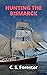 Hunting the Bismarck : The Last Nine Days of the Bismarck