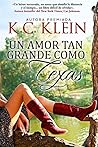 Un amor tan grande como Texas by K.C. Klein