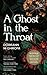 A Ghost in the Throat