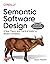 SEMANTIC SOFTWARE DESIGN