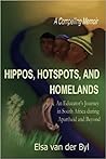 Hippos, Hotspots, and Homelands: An Educator’s Journey in South Africa during Apartheid and Beyond Hippos, Hotspots, and Homelands: An Educator’s Journey in South Africa during Apartheid and Beyond