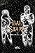 BAD STARS 1 - Chi è il vero...