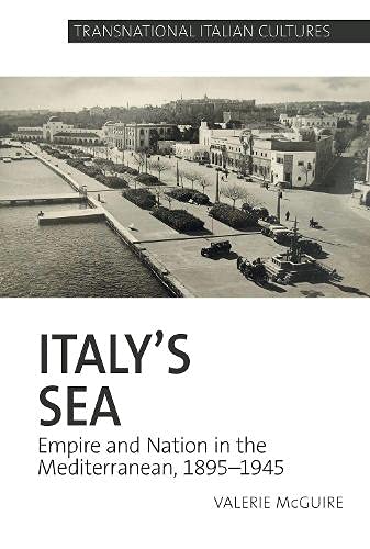 Italy’s Sea: Empire and Nation in the Mediterranean, 1895-1954 (ebook)