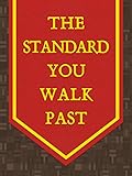 The Standard You Walk Past