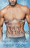 Gingerbread & the Guy Next Door by Piper Cook