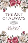 The Art of Always by Patricia Friedrich