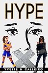 Hype by Yvette M. Calleiro Hype by Yvette M. Calleiro