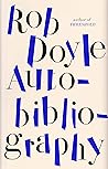 Autobibliography by Rob Doyle