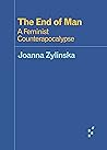 Book cover for The End of Man: A Feminist Counterapocalypse (Forerunners: Ideas First)