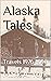 Alaska Tales by Mark A. York