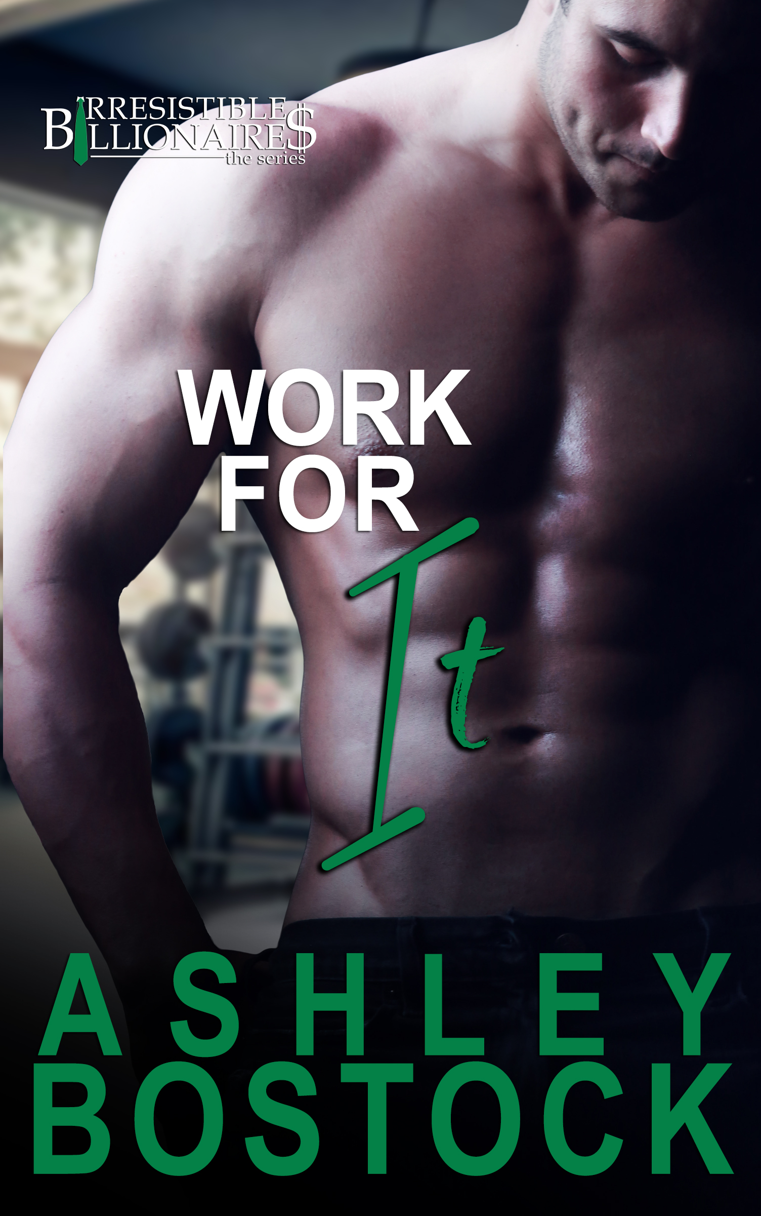 Work For It (Irresistible Billionaires #3)