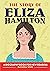 The Story of Eliza Hamilton: A Biography Book for New Readers: An Inspiring Biography for Young Readers