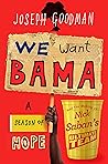 We Want Bama: A Season of Hope and the Making of Nick Saban's "Ultimate Team"