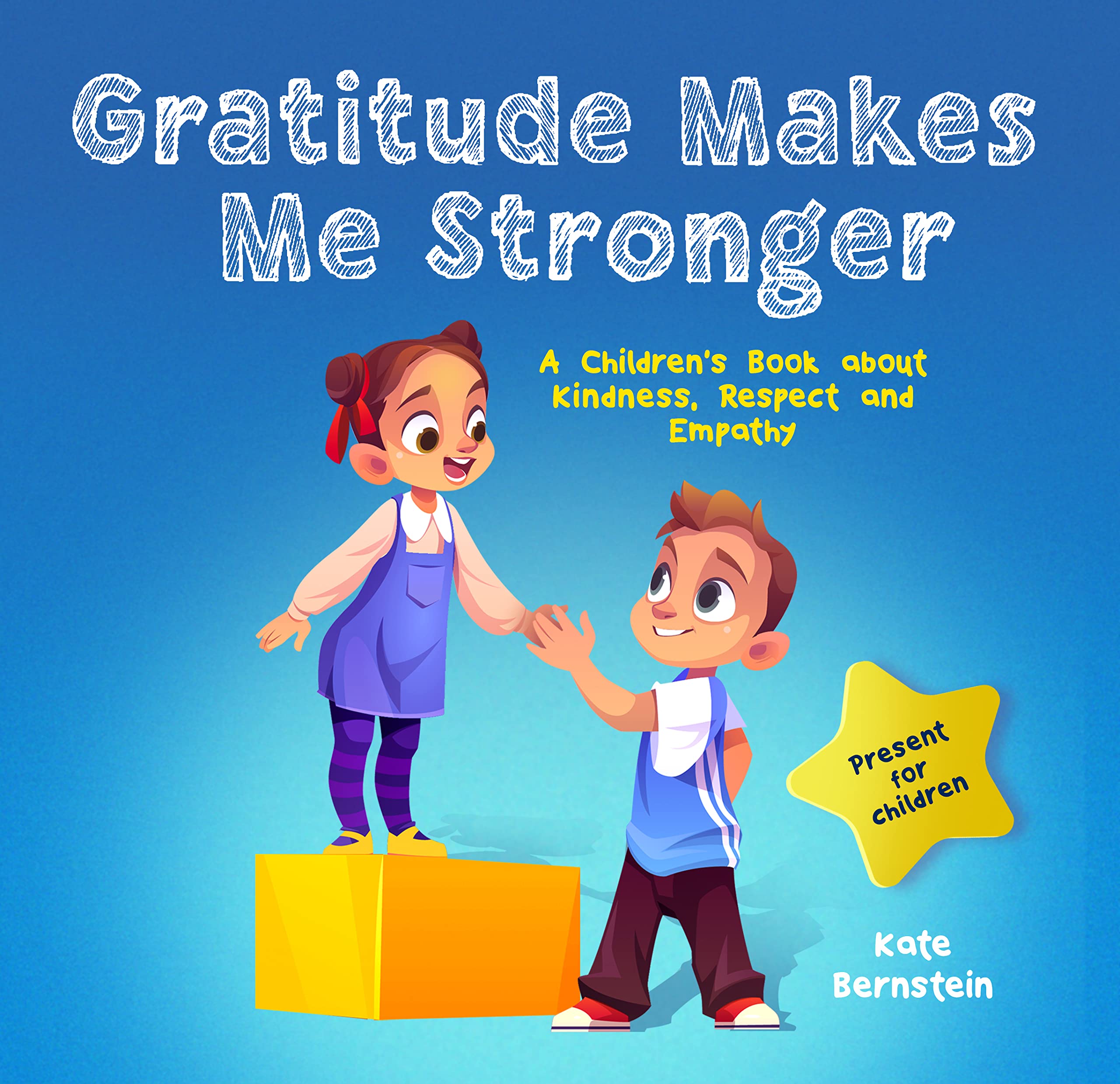 Gratitude Makes Me Stronger: A Children's Book about Kindness, Respect and Empathy (Kindle Edition)