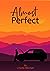 Almost Perfect