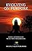 Evolving On Purpose: Mindful Ancestors Paving the Way for Future Generations