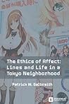 The Ethics of Affect by Patrick W. Galbraith