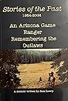 Stories of the Past 1984-2004 An Arizona Game Ranger Remembering the Outlaws