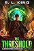 The Threshold by R.L.  King